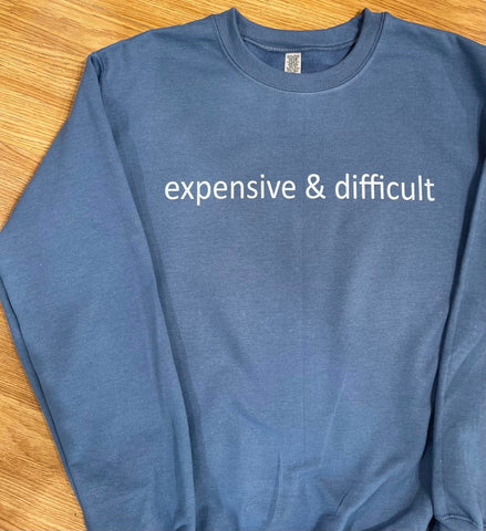 Expensive & Difficult Crewneck