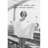 Exercise makes you look better naked...Greeting Card