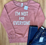 I Am Not For Everyone Crew Neck - Northern Lilly